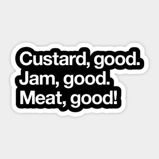 Custard good. Jam good. Meat good. Sticker